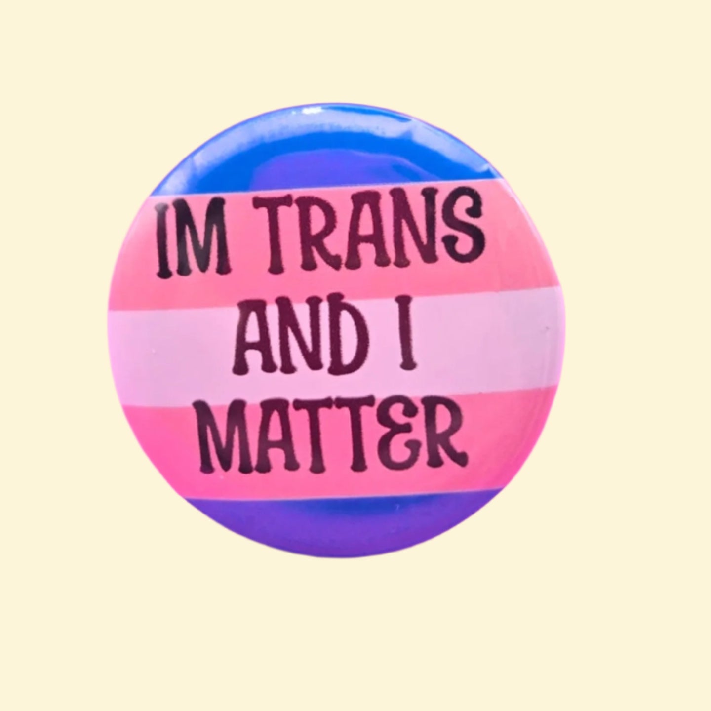 I’m Trans and I Matter Button